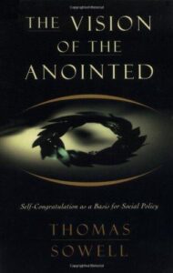 "The Vision of the Anointed" by Thomas Sowell